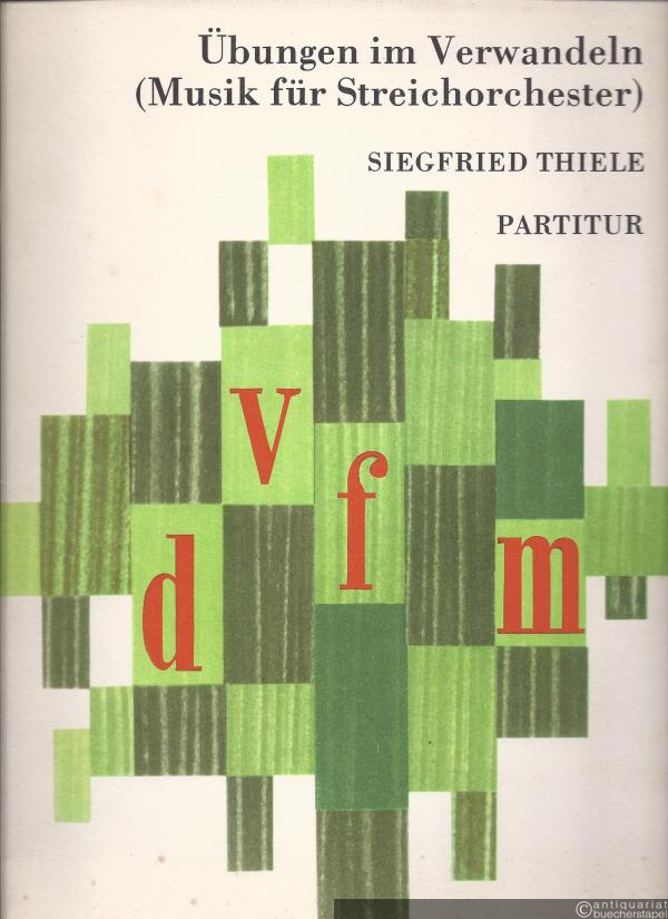  - Übungen im Verwandeln (Musik für Streichorchester, 1978) (= DVfM 1712). Partitur. [Reproduktion der Handschrift des Komponisten].
