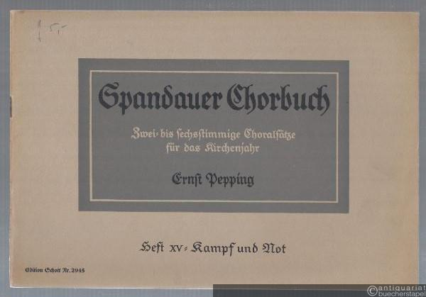  - Spandauer Chorbuch. Zwei- bis sechsstimmige Choralsätze für das Kirchenjahr. Heft XV: Kampf und Not (= Edition Schott, Nr. 2945).