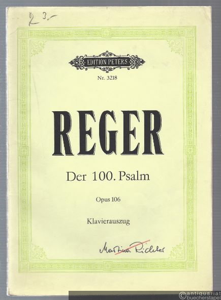  - Der 100. Psalm für gemischten Chor, Orchester und Orgel, Op. 106 (= Edition Peters, Nr. 3218). Klavierauszug.