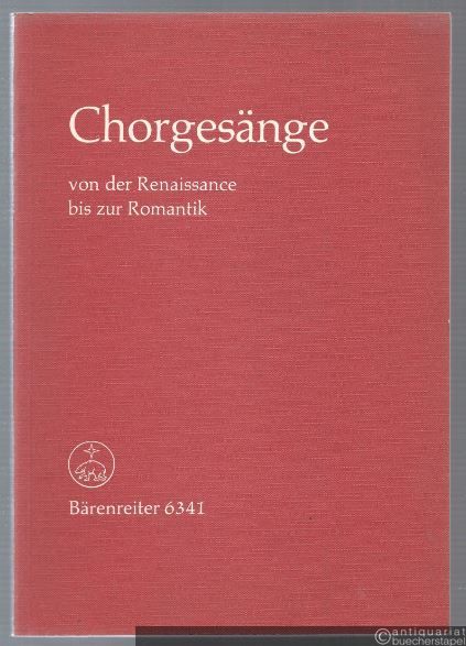  - Chorgesänge von der Renaissance bis zur Romantik (= Bärenreiter 6341).