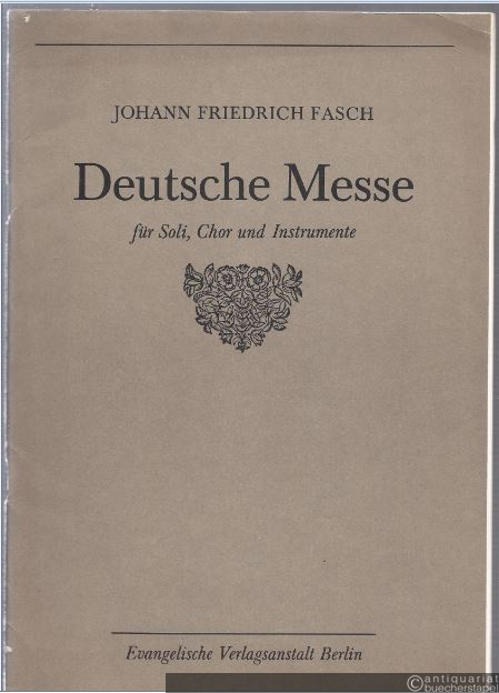 - Deutsche Messe für eine bis vier Solostimmen (aus dem Chor), vierstimmigen gemischten Chor, Streichinstrumente, zwei Oboen ad libitum und Orgel. Chorpartitur und Stimmen.