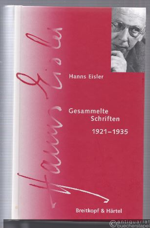  - Hanns Eisler. Gesammelte Schriften 1921 - 1935 (= Hanns Eisler, Gesamtausgabe, Serie IX, Schriften, Band 1.1).