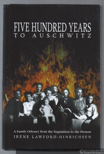  - Five Hundred Years to Auschwitz. A Family Odyssey from the Inquisition to the Present.