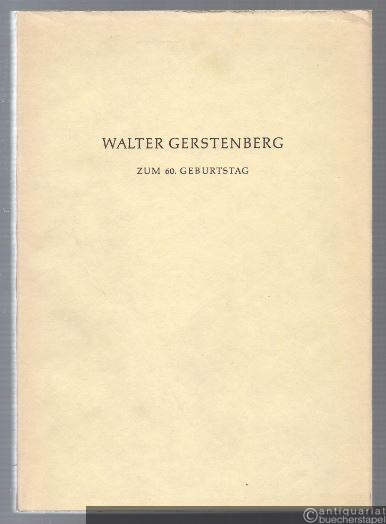  - Festschrift Walter Gerstenberg zum 60. Geburtstag. Im Namen seiner Schüler.