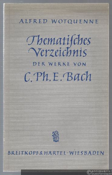  - Thematisches Verzeichnis der Werke von C. Ph. E. Bach (1714-1788).