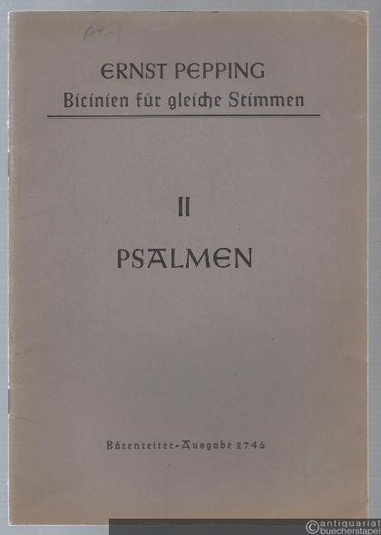  - Bicinien für gleiche Stimmen. II Psalmen (= Bärenreiter-Ausgabe 2746).