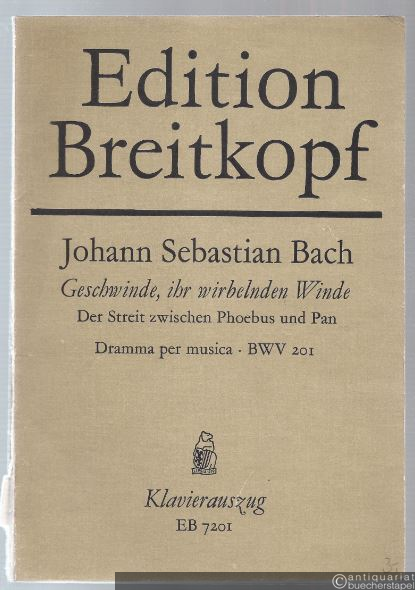  - Geschwinde, ihr wirbelnden Winde. Der Streit zwischen Phoebus und Pan. Dramma per musica BWV 201 (= Edition Breitkopf, Nr. 7201). Klavierauszug.