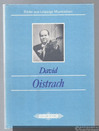  - David Oistrach. Begegnungen. Bilder aus Leipzigs Musikleben.