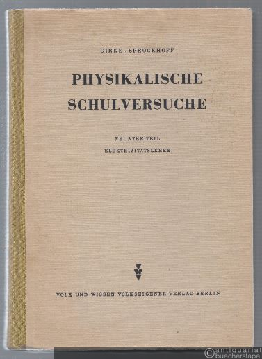  - Physikalische Schulversuche. Neunter Teil: Elektrizitätslehre.