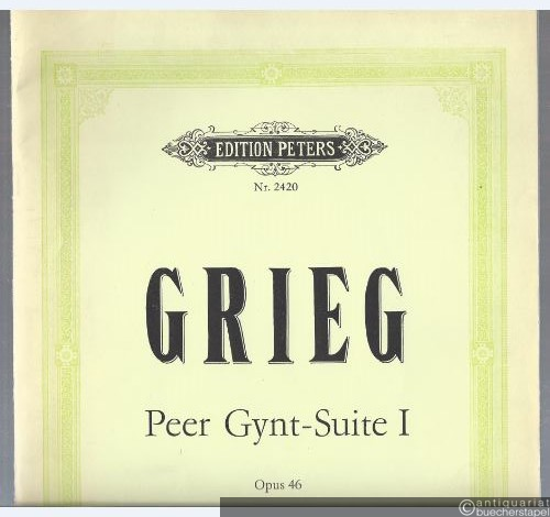  - Peer Gynt-Suite I. Opus 46 (= Edition Peters, Nr. 2420). Klavier zu zwei Händen.