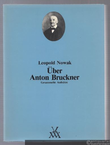  - Über Anton Bruckner. Gesammelte Aufsätze 1936 - 1984.