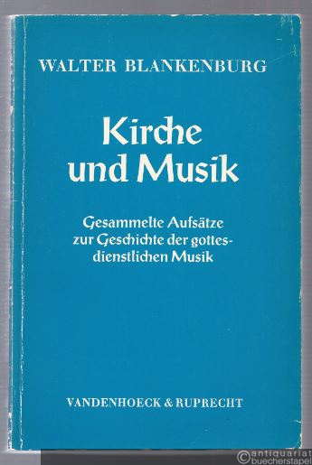  - Kirche und Musik. Gesammelte Aufsätze zur Geschichte der gottesdienstlichen Musik.