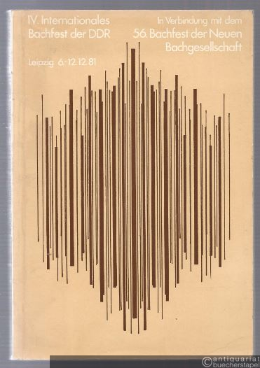  - IV. Internationales Bachfest der DDR (Leipzig, 6. bis 12. Dezember 1981) in Verbindung mit dem 56. Bachfest der Neuen Bachgesellschaft.
