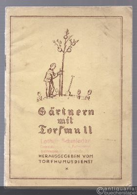  - Gärtnern mit Torfmull. Eine Anweisung, unseren Pflanzen das Leben leichter zu machen und mehr von ihnen zu ernten.