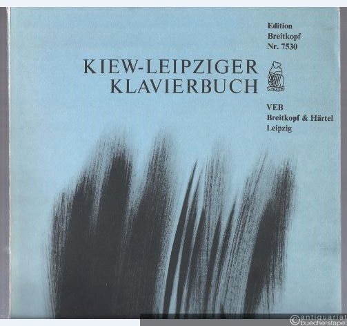  - Kiew-Leipziger Klavierbuch (= Edition Breitkopf, Nr. 7530).