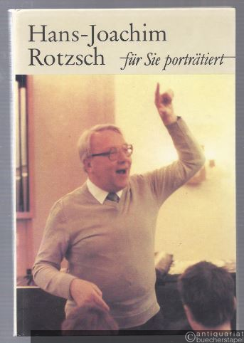  - Hans-Joachim Rotzsch. Für Sie porträtiert von Werner Gosch.