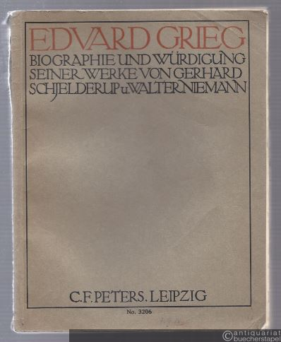  - Edvard Grieg. Biographie und Würdigung seiner Werke von Gerhard Schjelderup und Walter Niemann.