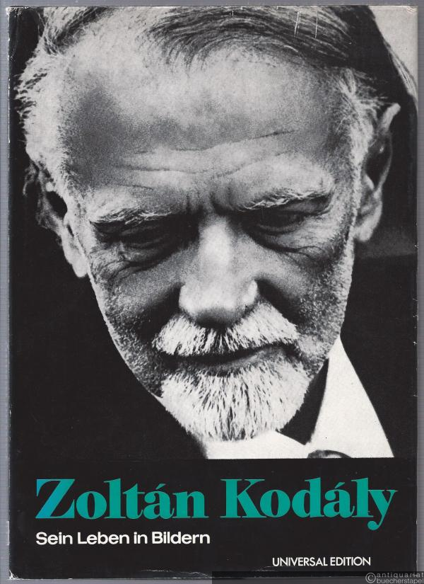  - Zoltan Kodaly. Sein Leben in Bildern.