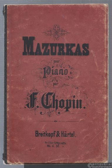  - Mazurkas pour Piano par F. Chopin / Mazurkas für das Pianoforte von F. Chopin. Neue Ausgabe.