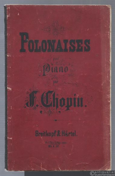  - Polonaises pour Piano par F. Chopin / Polonaisen für das Pianoforte von F. Chopin. Neue Ausgabe.