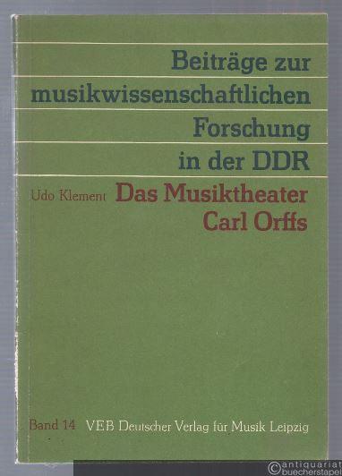  - Das Musiktheater Carl Orffs (= Beiträge zur musikwissenschaftlichen Forschung in der DDR, Band 14).