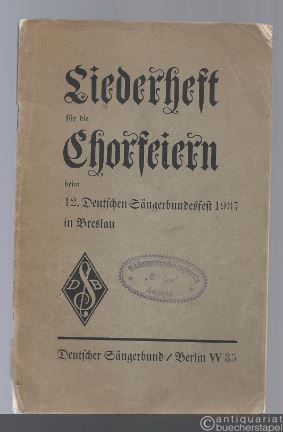 - Liederheft für die Chorfeiern beim 12. Deutschen Sängerbundfest 1937 in Breslau.