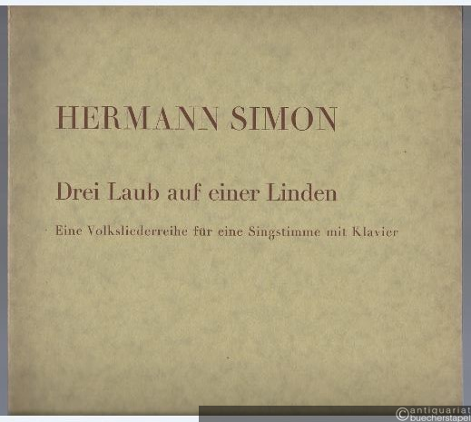  - Drei Laub auf einer Linden (1934). Eine Volksliederreihe für eine Singstimme mit Klavier. Hefte 1 und 2.