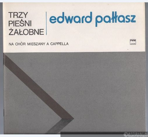  - Trzy piesni zalobne na chor mieszany a cappella (PWM 8748). Partitur.