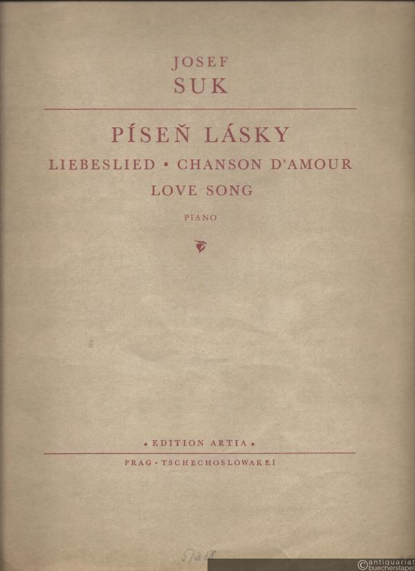  - Pisen Lasky / Liebeslied / Chanson d'amour / Love song op. 7/1 (= Edition Artia).