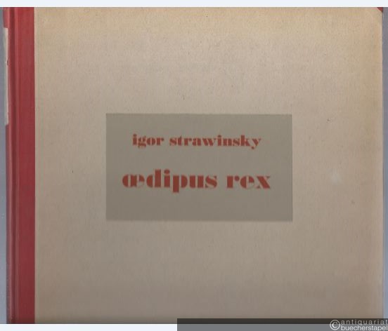 - Oedipus Rex. Opera-Oratorium in zwei Akten nach Sophokles. Nouvelle revision 1948. Klavierauszug mit Text vom Komponisten.