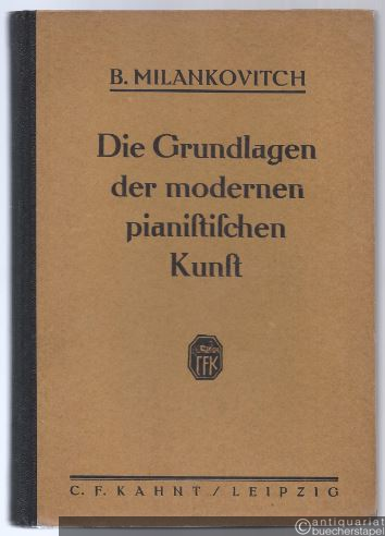  - Die Grundlagen der modernen pianistischen Kunst.
