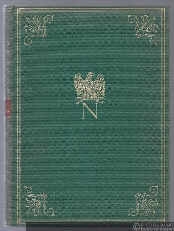  - Napoleon. Mit XVI Tafeln in Kupferdruck nach zeitgenössischen Vorlagen.