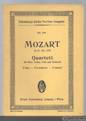  - Quartett F-Dur für Oboe, Violine, Viola und Violoncell KV 370 (= Eulenburgs kleine Partitur-Ausgabe, No. 194).