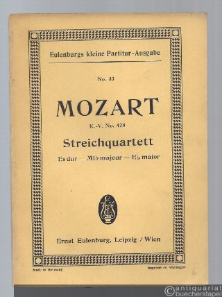  - Streichquartett Es-Dur für 2 Violinen, Viola und Violoncell KV 428 (= Eulenburgs kleine Partitur-Ausgabe, No. 33).