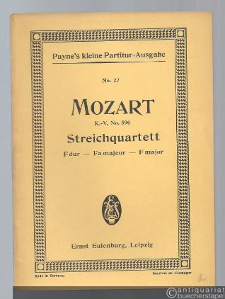  - Streichquartett F-Dur für 2 Violinen, Viola und Violoncell KV 590 (= Payne´s kleine Partitur-Ausgabe, No. 27).