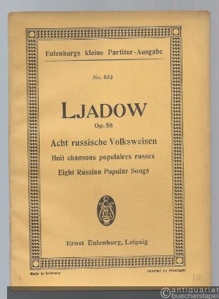  - Acht russische Volksweisen für Orchester, op. 58 (= Eulenburgs kleine Partitur-Ausgabe, No. 852).
