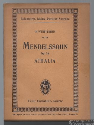  - Athalia op. 74 (= Eulenburgs kleine Partitur-Ausgabe, Ouverturen, No. 83).