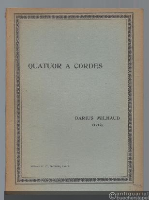  - Quatuor a cordes. Pour 2 Violons, Alto et Violoncelle (1912) (= Durand & Cie.).