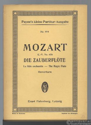  - Die Zauberflöte / La Flute enchantee / The Magic Flute. Ouverture KV 620 (= Payne´s kleine Partitur-Ausgabe, No. 614).