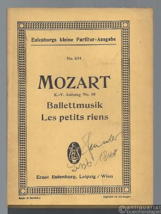  - Ballettmusik Les petits riens KV Anhang No. 10 (= Eulenburgs kleine Partitur-Ausgabe, No. 854).
