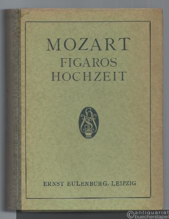  - Figaros Hochzeit / Le Nozze di Figaro. Komische Oper in 4 Akten von Lorenzo da Ponte KV 492 (= Eulenburgs kleine Partitur-Ausgabe, No. 916).