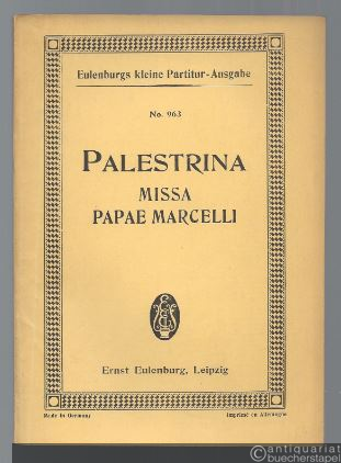  - Missa Papae Marcelli (= Eulenburgs kleine Partitur-Ausgabe, No. 963).