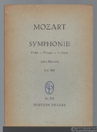  - Symphonie D dur - D major - re majeur (ohne Menuett) KV 504 (= Edition Peters, Nr. 543). Partitur.