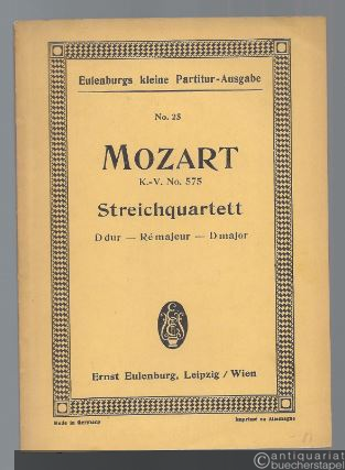  - Streichquartett D-Dur für 2 Violinen, Viola und Violoncell KV 575 (= Eulenburgs kleine Partitur-Ausgabe, No. 25).