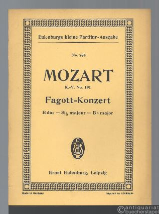  - Konzert für Fagott mit Orchester B dur - Si b majeur - B b major KV 191 (= Eulenburgs kleine Partitur-Ausgabe, No. 784).