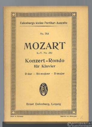  - Konzert-Rondo D-Dur für Klavier mit Orchester KV 382 (= Eulenburgs kleine Partitur-Ausgabe, No. 783).
