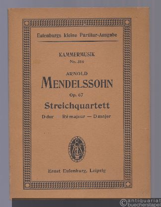  - Quartett D dur für zwei Violinen, Viola und Violoncell op. 67 (= Eulenburgs kleine Partitur-Ausgabe, Kammermusik, No. 316).