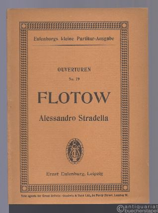  - Ouverture zur Oper Alessandro Stradella (= Eulenburgs kleine Partitur-Ausgabe, Ouverturen, No. 79).