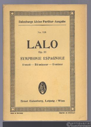  - Symphonie Espagnole d-Moll für Violine mit Orchester op. 21 (= Eulenburgs kleine Partitur-Ausgabe, No. 728).