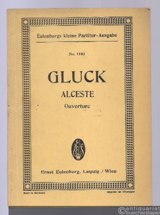  - Ouverture (Intrada) zur Oper Alceste (= Eulenburgs kleine Partitur-Ausgabe, No. 1102).